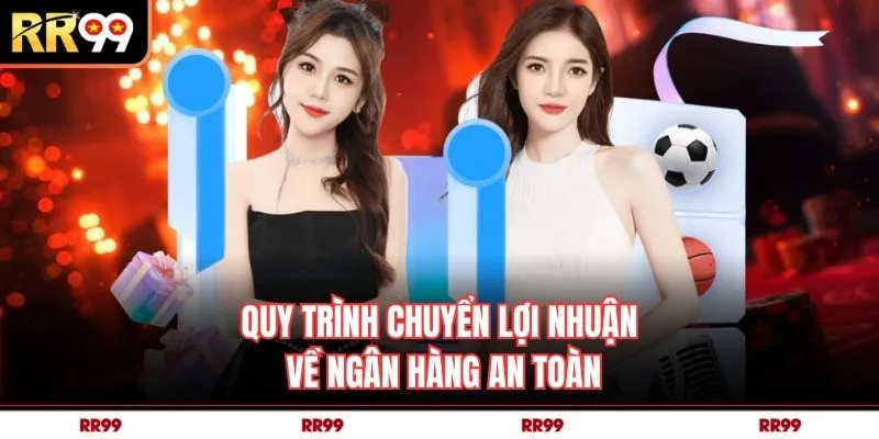 Quy trình chuyển lợi nhuận về ngân hàng an toàn